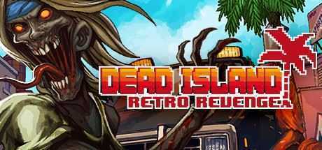 死亡岛:复仇/Dead Island Retro Revenge - 万千少女游戏网-万千少女游戏万千少女游戏网